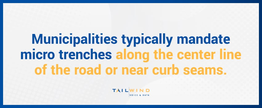 Municipalities typically mandate micro trenches along the center line of the road or near curb seams.